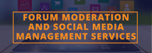 You can also give forum moderation and social media management services a try!