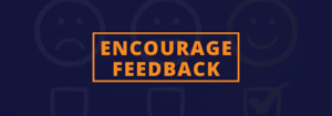 Encourage feedback