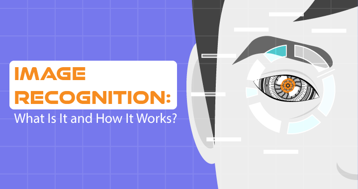 Image recognition explained. Learn how it works and its applications