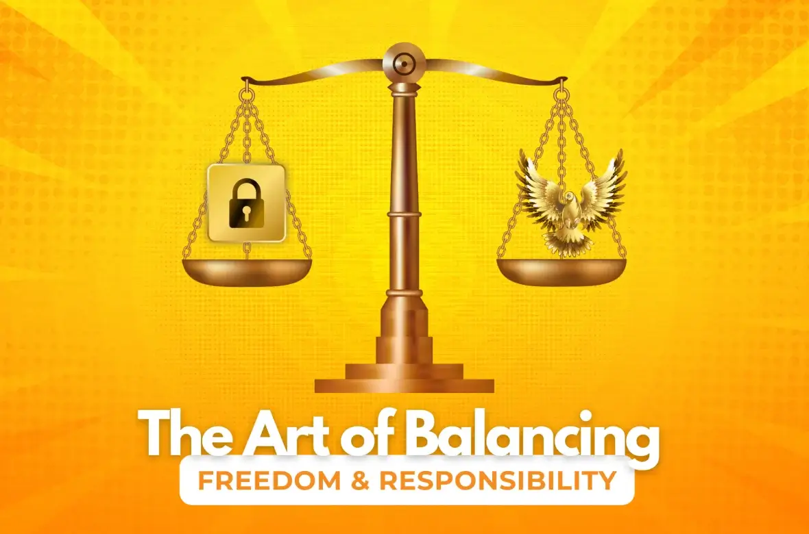 The Art of Balancing Freedom and Responsibility