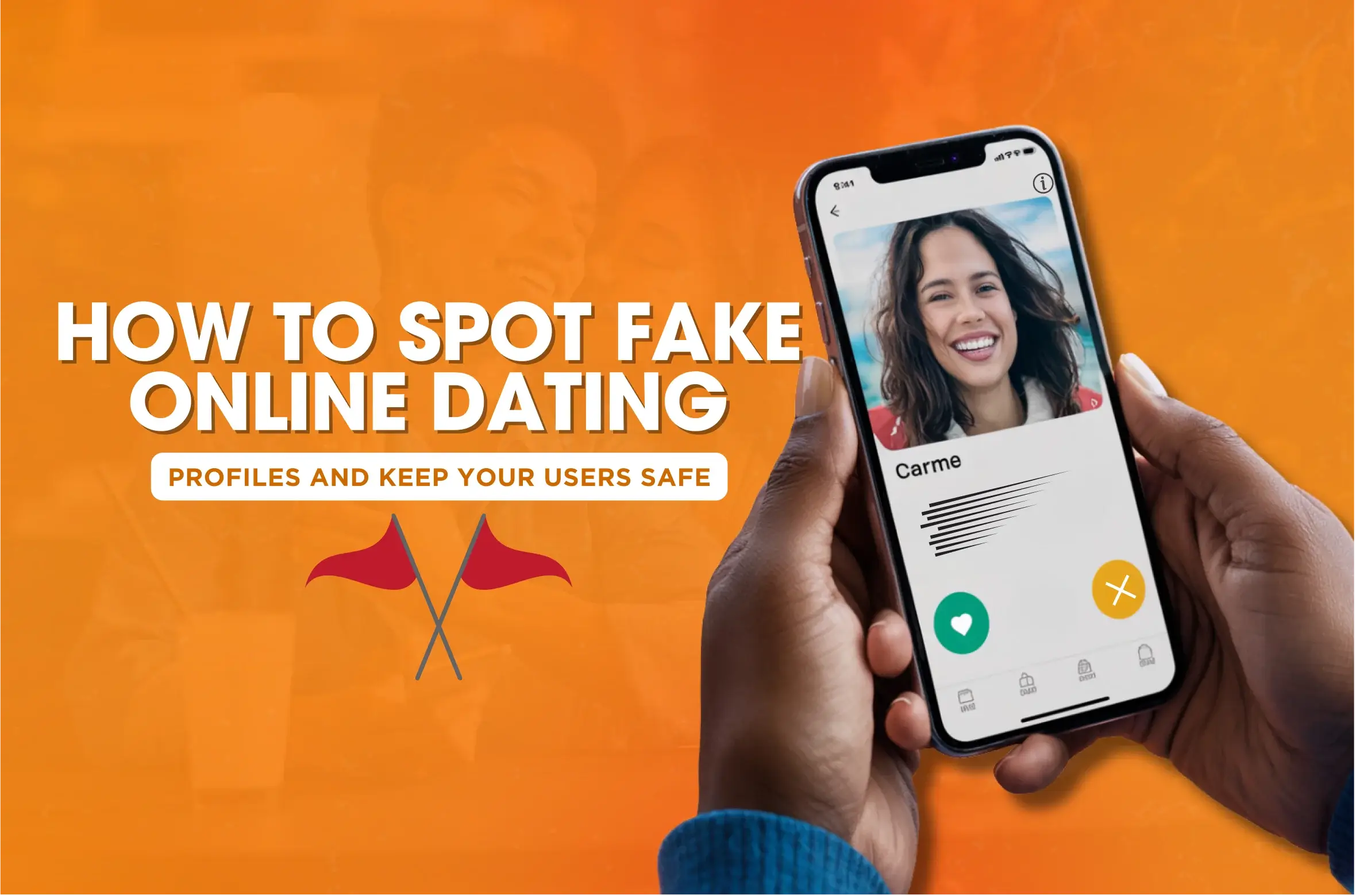 How to Spot Fake Online Dating Profiles and Keep Your Users Safe