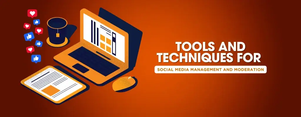 Tools and Techniques for Social Media Management and Moderation